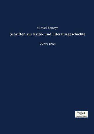 Michael Bernays Schriften zur Kritik und Literaturgeschichte