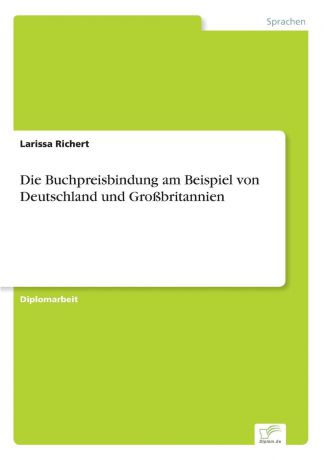 Larissa Richert Die Buchpreisbindung am Beispiel von Deutschland und Grossbritannien
