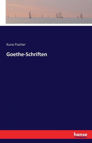 Kuno Fischer Goethe-Schriften