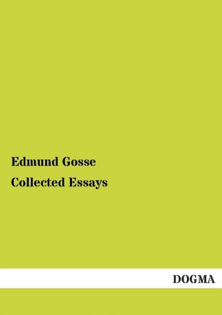 Edmund Gosse Collected Essays