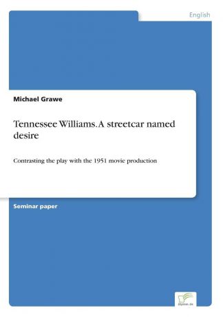 Michael Grawe Tennessee Williams. A streetcar named desire