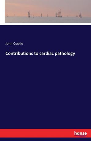 John Cockle Contributions to cardiac pathology