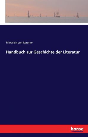 Friedrich von Raumer Handbuch zur Geschichte der Literatur