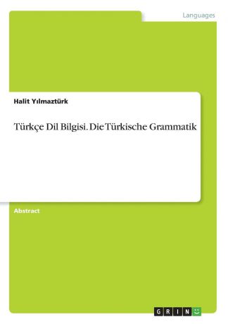 Halit Yılmaztürk Turkce Dil Bilgisi. Die Turkische Grammatik