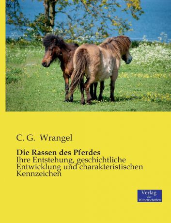 C. G. Wrangel Die Rassen des Pferdes