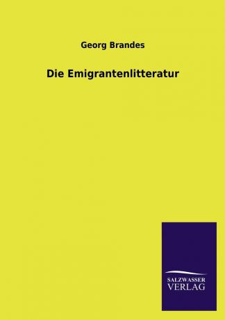 Georg Brandes Die Emigrantenlitteratur