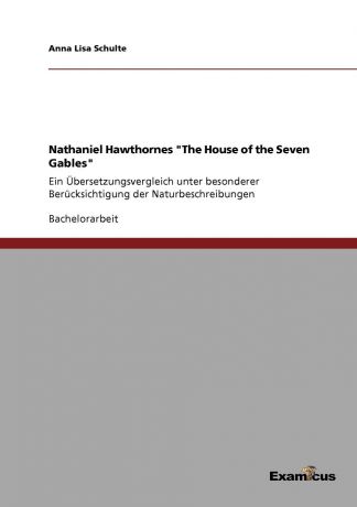 Anna Lisa Schulte Nathaniel Hawthornes "The House of the Seven Gables"