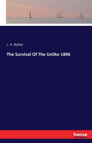 L. H. Bailey The Survival Of The Unlike 1896