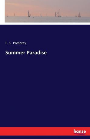 F. S. Presbrey Summer Paradise