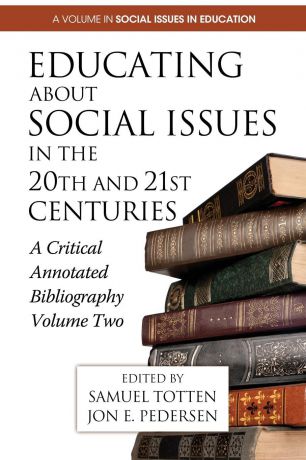 Educating about Social Issues in the 20th and 21st Centuries. A Critical Annotated Bibliography Volume Two