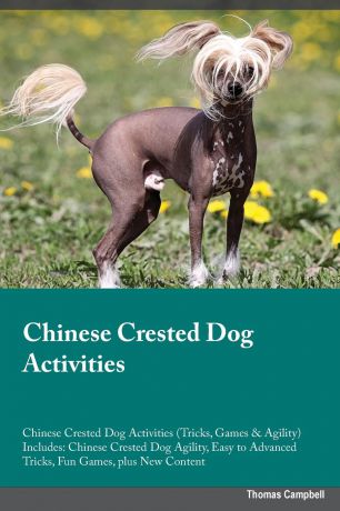 Jonathan Harris Chinese Crested Dog Activities Chinese Crested Dog Activities (Tricks, Games . Agility) Includes. Chinese Crested Dog Agility, Easy to Advanced Tricks, Fun Games, plus New Content