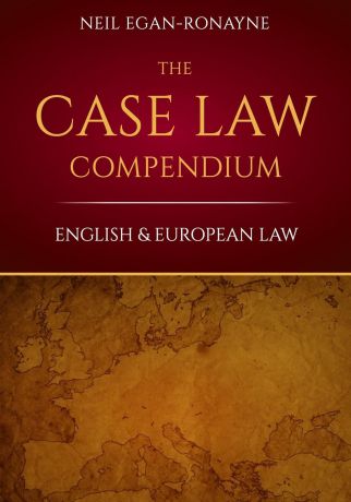 Neil Egan-Ronayne The Case Law Compendium. English . European Law