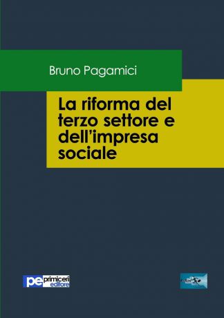 Bruno Pagamici La riforma del terzo settore e dell.impresa sociale