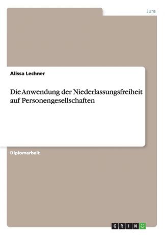 Alissa Lechner Die Anwendung der Niederlassungsfreiheit auf Personengesellschaften