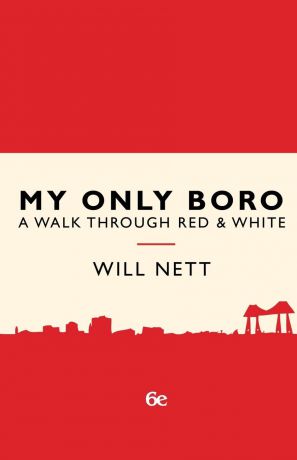 Will Nett My Only Boro. A Walk Through Red . White