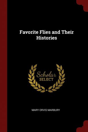 Mary Orvis Marbury Favorite Flies and Their Histories