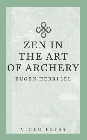 Herrigel Eugen, R. F. C. Hull Zen in the Art of Archery
