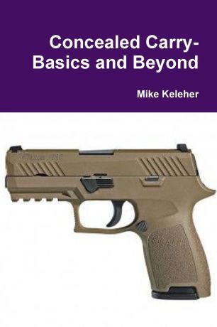 Mike Keleher Concealed Carry-Basics and Beyond