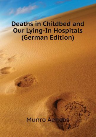 Munro Aeneas Deaths in Childbed and Our Lying-In Hospitals (German Edition)