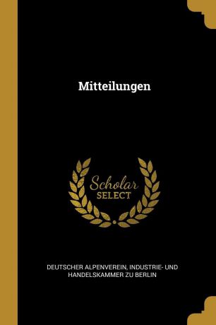 Deutscher Alpenverein, Industrie- Und Handelskammer Zu Berlin Mitteilungen