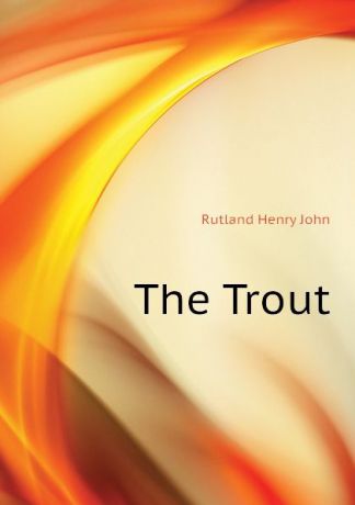 Rutland Henry John The Trout