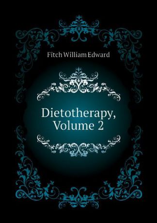 Fitch William Edward Dietotherapy, Volume 2