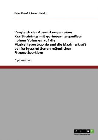 Peter Preuß, Robert Heiduk Optimales Trainingsvolumen im Krafttraining. Geringes vs. hohes Volumen auf Muskelhypertrophie und Maximalkraft.