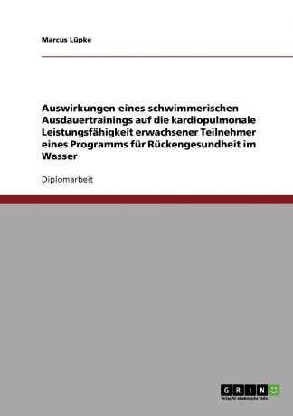 Marcus Lüpke Auswirkungen eines schwimmerischen Ausdauertrainings auf die kardiopulmonale Leistungsfahigkeit erwachsener Teilnehmer eines Programms fur Ruckengesundheit im Wasser