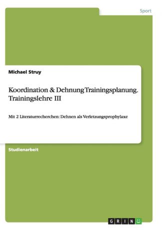 Michael Struy Koordination . Dehnung Trainingsplanung. Trainingslehre III