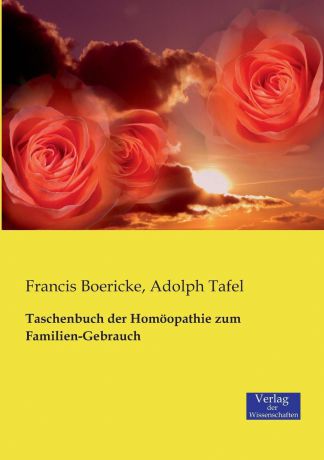 Francis Boericke, Adolph Tafel Taschenbuch Der Homoopathie Zum Familien-Gebrauch