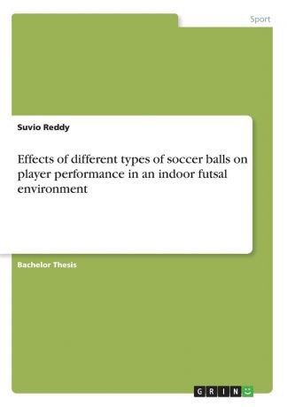 Suvio Reddy Effects of different types of soccer balls on player performance in an indoor futsal environment
