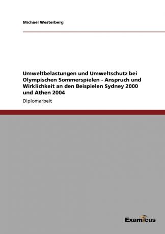 Michael Westerberg Umweltbelastungen und Umweltschutz bei Olympischen Sommerspielen - Anspruch und Wirklichkeit an den Beispielen Sydney 2000 und Athen 2004