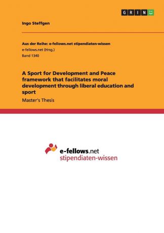 Ingo Steffgen A Sport for Development and Peace framework that facilitates moral development through liberal education and sport