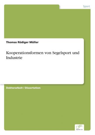 Thomas Rüdiger Müller Kooperationsformen von Segelsport und Industrie