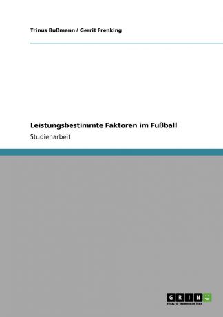 Trinus Bußmann, Gerrit Frenking Leistungsbestimmte Faktoren im Fussball