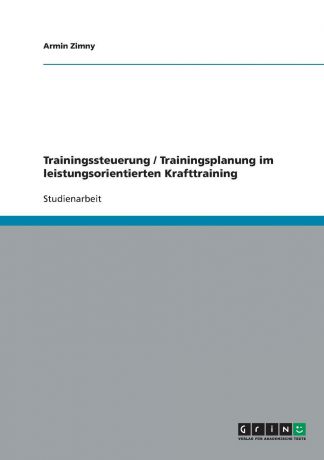 Armin Zimny Trainingssteuerung / Trainingsplanung im leistungsorientierten Krafttraining