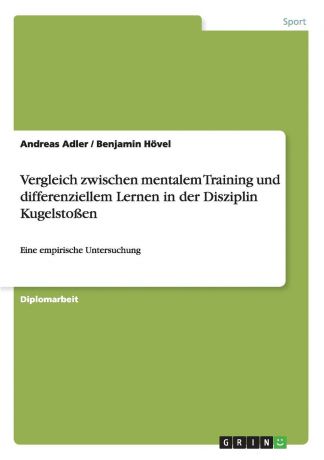 Andreas Adler, Benjamin Hövel Vergleich zwischen mentalem Training und differenziellem Lernen in der Disziplin Kugelstossen