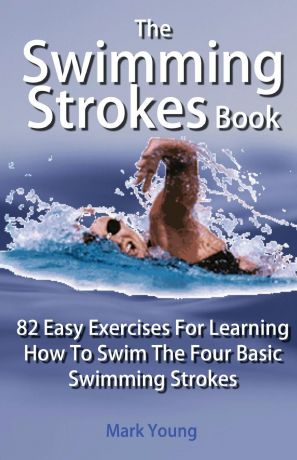 Mark Young The Swimming Strokes Book