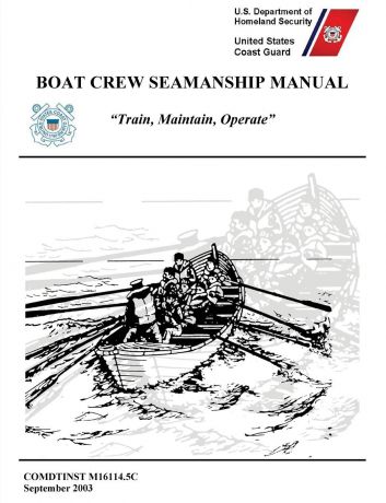 United States Coast Guard, U.S. Department of Homeland Security Boat Crew Seamanship Manual (COMDTINST M16114.5C)