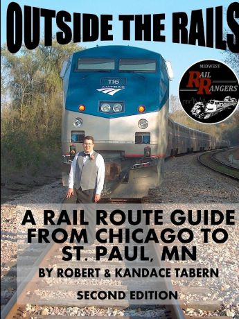 Robert Tabern Outside the Rails. A Rail Route Guide from Chicago to St. Paul, MN (Second Edition)