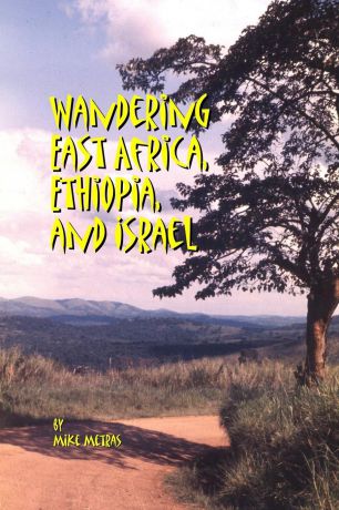 Mike Metras Wandering East Africa, Ethiopia, and Israel