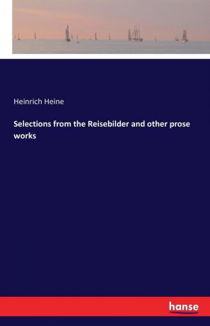 Heinrich Heine Selections from the Reisebilder and other prose works