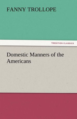 Fanny Trollope Domestic Manners of the Americans