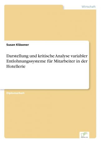 Susan Kläsener Darstellung und kritische Analyse variabler Entlohnungssysteme fur Mitarbeiter in der Hotellerie