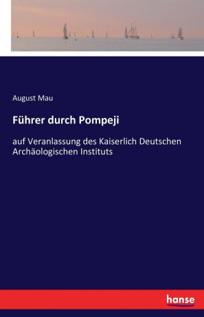 August Mau Fuhrer durch Pompeji