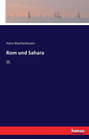 Hans Wachenhusen Rom und Sahara