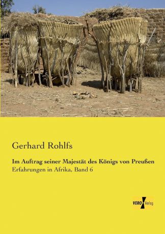 Gerhard Rohlfs Im Auftrag Seiner Majestat Des Konigs Von Preussen