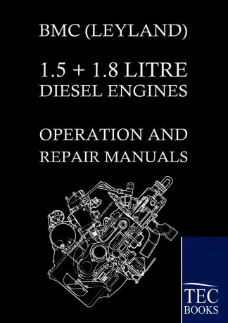 Bmc (Leyland) 1.5 . 1.8 Litre Diesel Engines Operation and Repair Manuals