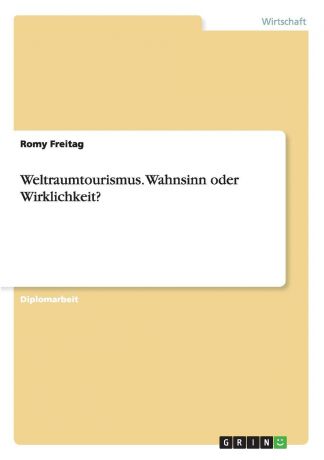 Romy Freitag Weltraumtourismus. Wahnsinn Oder Wirklichkeit.