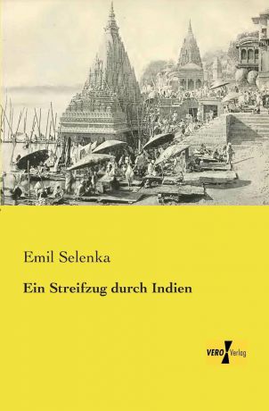 Emil Selenka Ein Streifzug Durch Indien